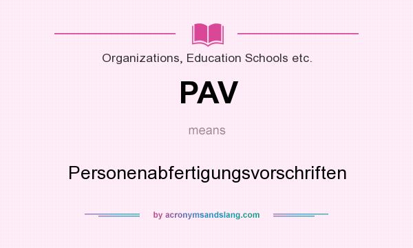 What does PAV mean? It stands for Personenabfertigungsvorschriften
