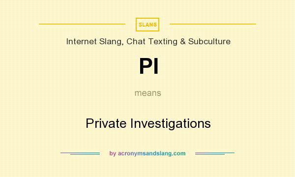 What does PI mean? It stands for Private Investigations
