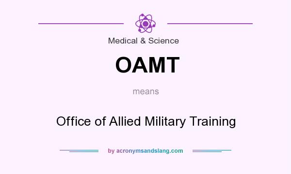What does OAMT mean? It stands for Office of Allied Military Training