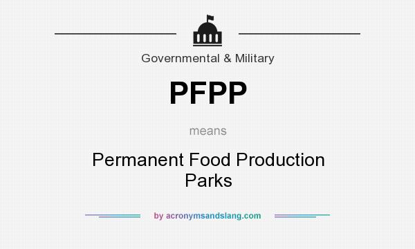 What does PFPP mean? It stands for Permanent Food Production Parks