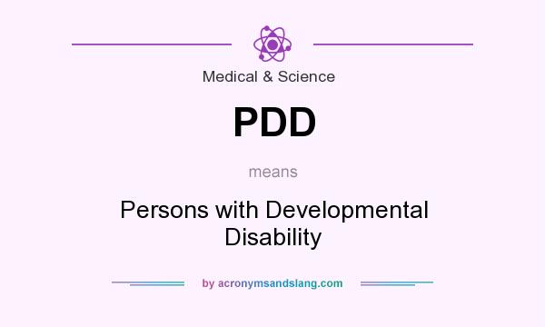 What does PDD mean? It stands for Persons with Developmental Disability