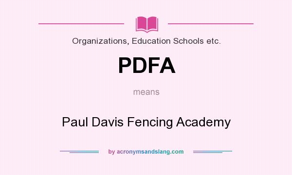 What does PDFA mean? It stands for Paul Davis Fencing Academy