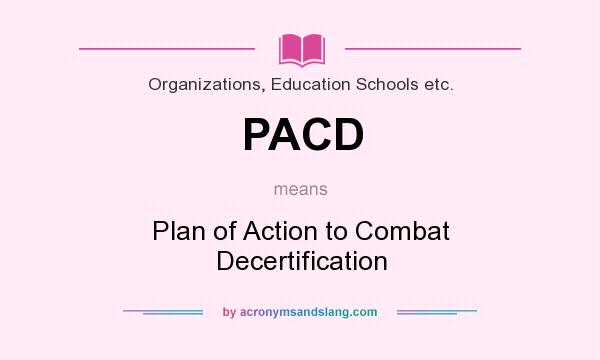 What does PACD mean? It stands for Plan of Action to Combat Decertification