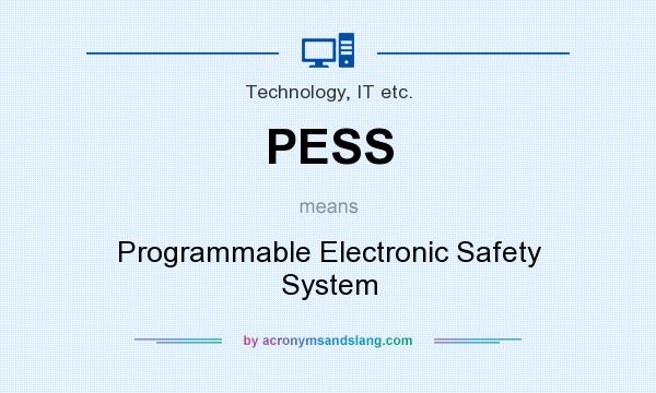 What does PESS mean? It stands for Programmable Electronic Safety System
