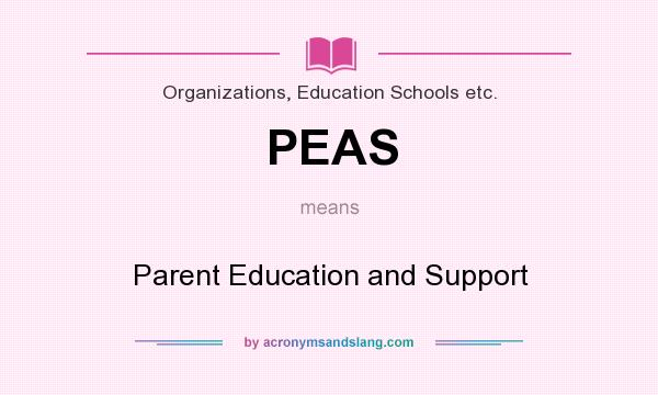 What does PEAS mean? It stands for Parent Education and Support