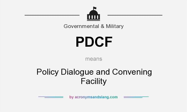 What does PDCF mean? It stands for Policy Dialogue and Convening Facility