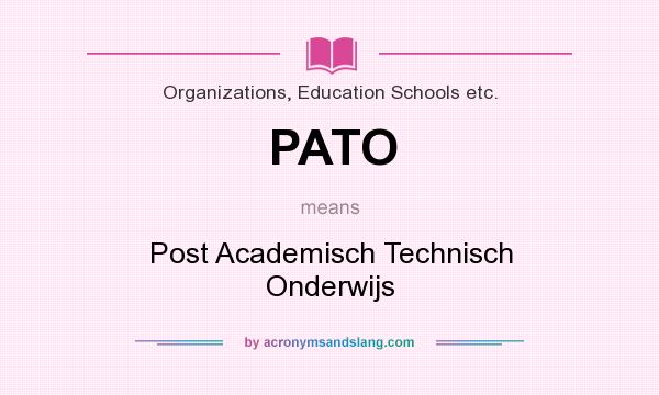 What does PATO mean? It stands for Post Academisch Technisch Onderwijs