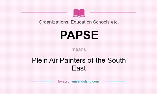 What does PAPSE mean? It stands for Plein Air Painters of the South East