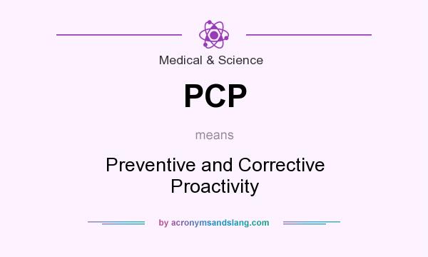 What does PCP mean? It stands for Preventive and Corrective Proactivity