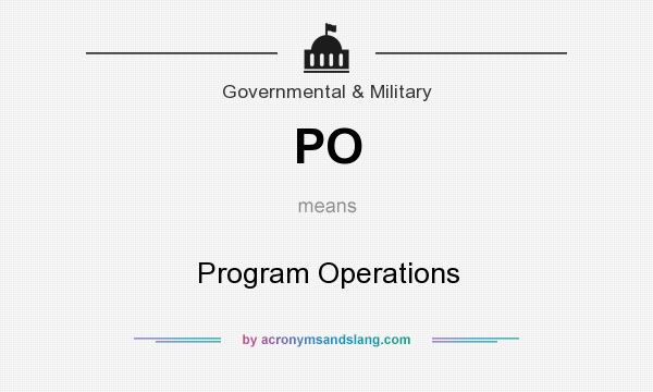 What does PO mean? It stands for Program Operations