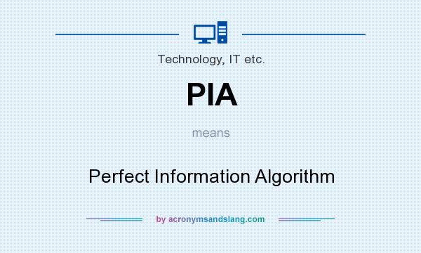 What does PIA mean? It stands for Perfect Information Algorithm