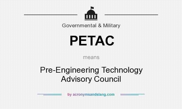 What does PETAC mean? It stands for Pre-Engineering Technology Advisory Council