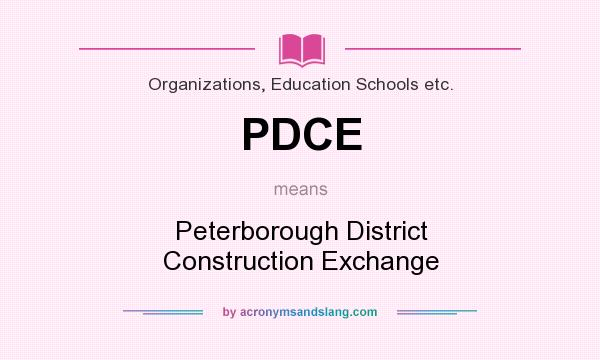 What does PDCE mean? It stands for Peterborough District Construction Exchange