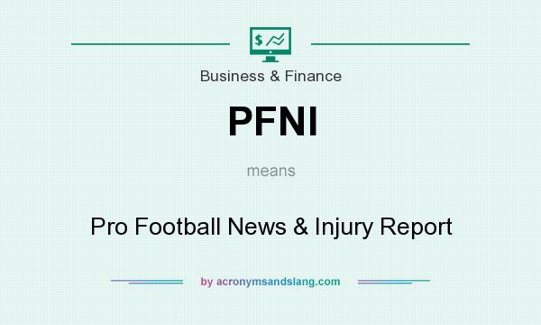 What does PFNI mean? It stands for Pro Football News & Injury Report
