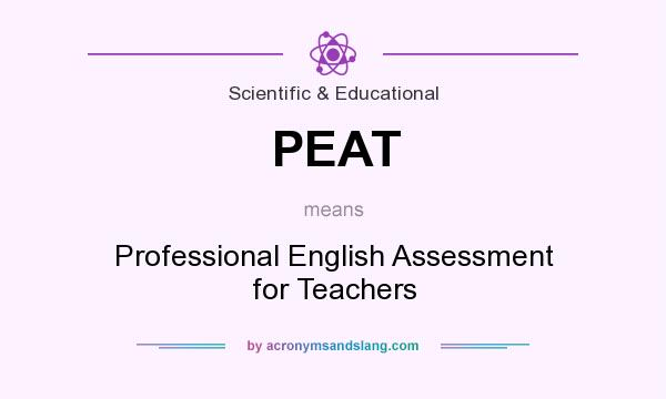 What does PEAT mean? It stands for Professional English Assessment for Teachers