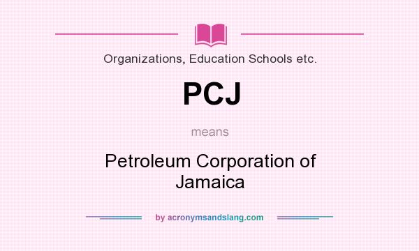 What does PCJ mean? It stands for Petroleum Corporation of Jamaica