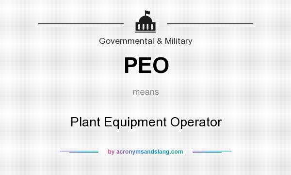 What does PEO mean? It stands for Plant Equipment Operator