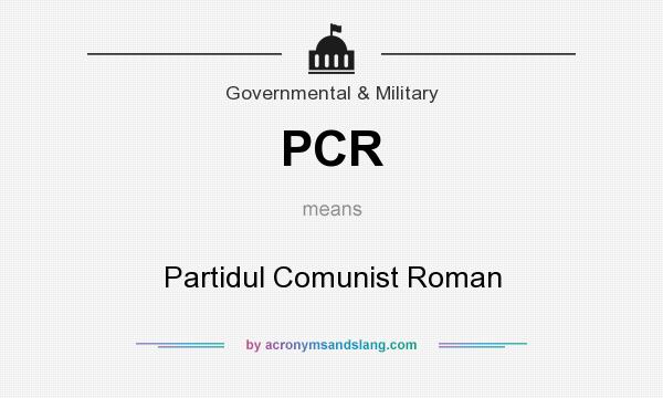 What does PCR mean? It stands for Partidul Comunist Roman