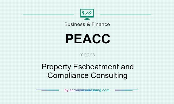What does PEACC mean? It stands for Property Escheatment and Compliance Consulting