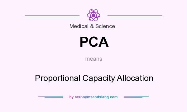 What does PCA mean? It stands for Proportional Capacity Allocation
