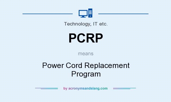 What does PCRP mean? It stands for Power Cord Replacement Program
