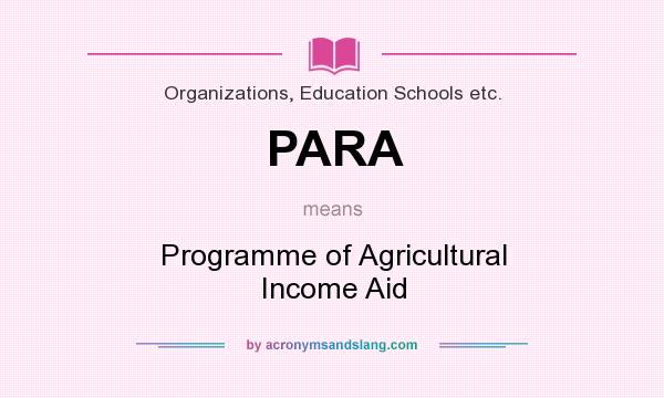 What does PARA mean? It stands for Programme of Agricultural Income Aid