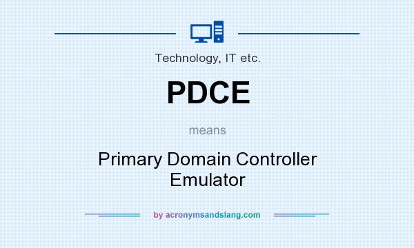 What does PDCE mean? It stands for Primary Domain Controller Emulator