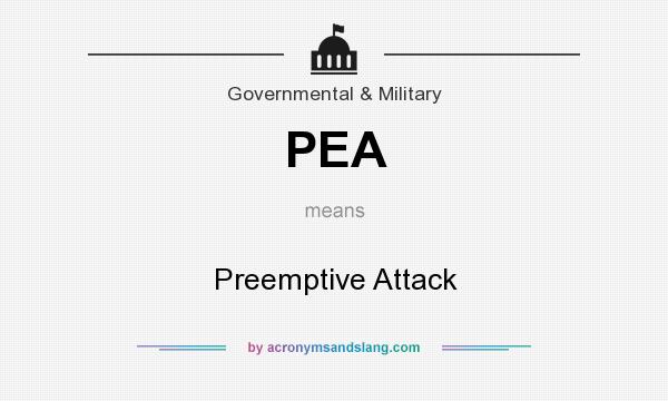 What does PEA mean? It stands for Preemptive Attack
