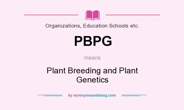 What does PBPG mean? It stands for Plant Breeding and Plant Genetics
