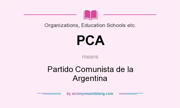 What does PCA mean? It stands for Partido Comunista de la Argentina