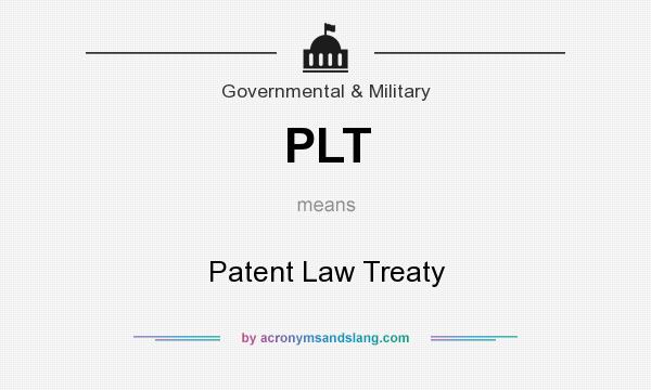 What does PLT mean? It stands for Patent Law Treaty