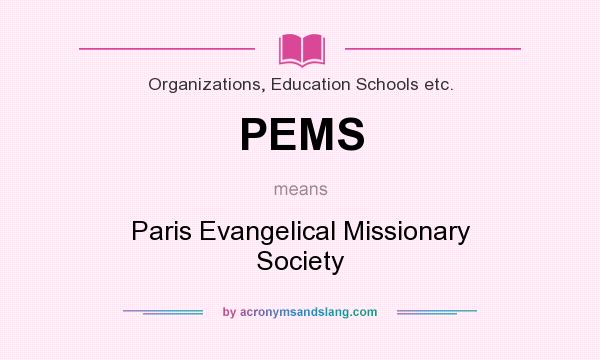What does PEMS mean? It stands for Paris Evangelical Missionary Society