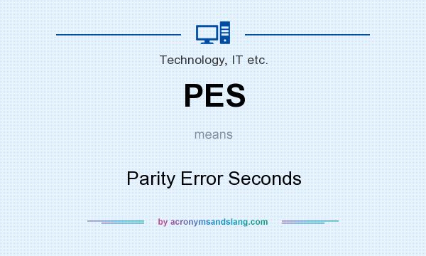 What does PES mean? It stands for Parity Error Seconds
