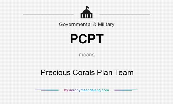 What does PCPT mean? It stands for Precious Corals Plan Team
