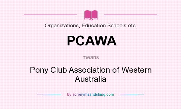 What does PCAWA mean? It stands for Pony Club Association of Western Australia