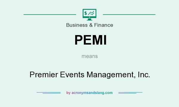 What does PEMI mean? It stands for Premier Events Management, Inc.