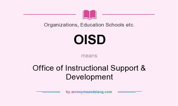 What does OISD mean? It stands for Office of Instructional Support & Development