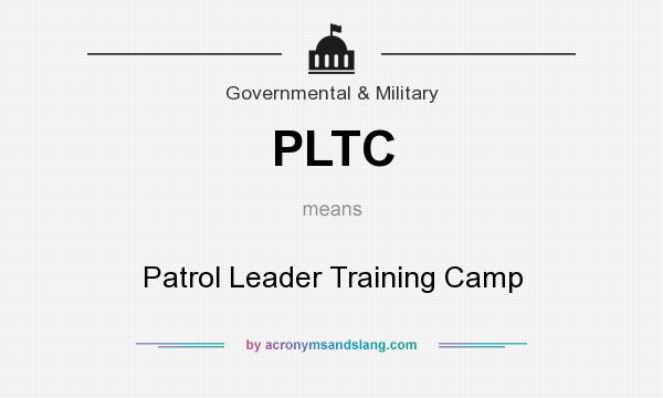 What does PLTC mean? It stands for Patrol Leader Training Camp