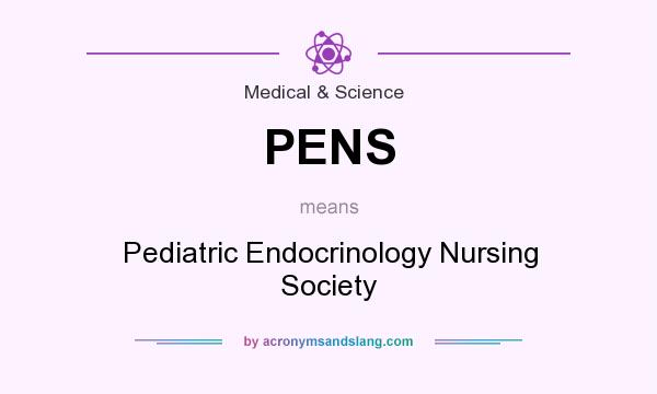 What does PENS mean? It stands for Pediatric Endocrinology Nursing Society