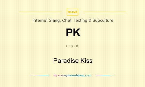 What does PK mean? It stands for Paradise Kiss