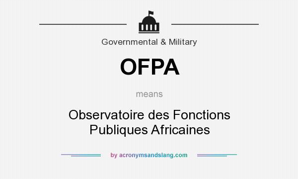 What does OFPA mean? It stands for Observatoire des Fonctions Publiques Africaines