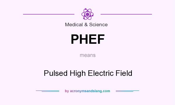 What does PHEF mean? It stands for Pulsed High Electric Field