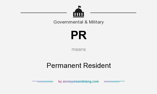 What does PR mean? It stands for Permanent Resident