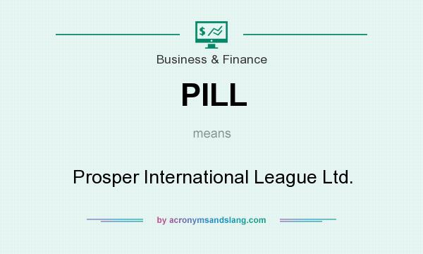 What does PILL mean? It stands for Prosper International League Ltd.