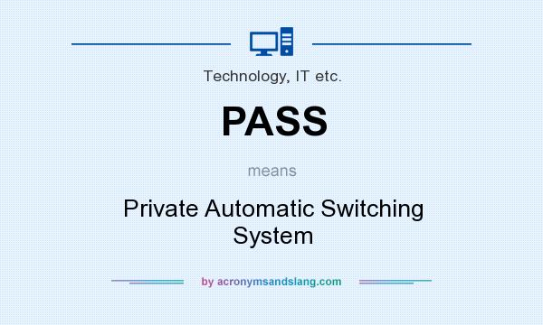 What does PASS mean? It stands for Private Automatic Switching System