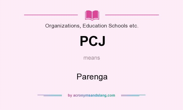 What does PCJ mean? It stands for Parenga