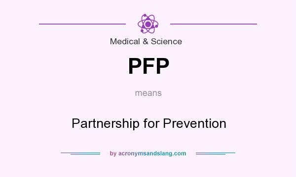 What does PFP mean? It stands for Partnership for Prevention