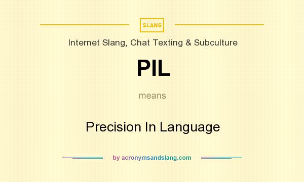 What does PIL mean? It stands for Precision In Language