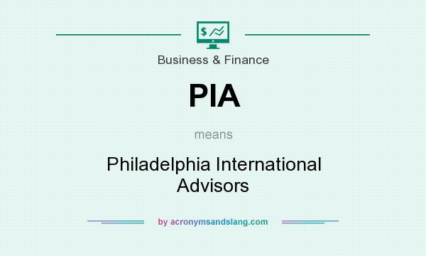 What does PIA mean? It stands for Philadelphia International Advisors