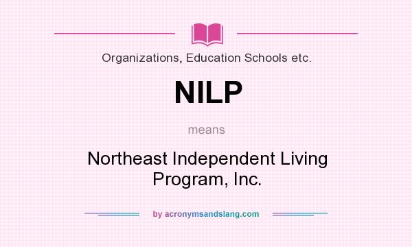 What does NILP mean? It stands for Northeast Independent Living Program, Inc.